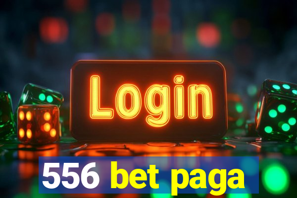 556 bet paga